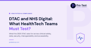 Pro-Test logo. DTAC and NHS Digital: what HealthTech teams must test across clinical safety, data protection, security, interoperability and accessibility